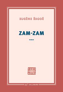 EUGÈNE ÉBODÉ, Zam-Zam, Gallimard, «Continents noirs», 112 pages, 15 €.DR