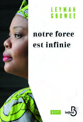 LEYMAH GBOWEE, Notre force est infinie, Belfond, 352 pages, 21 €.DR