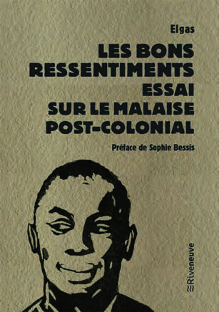 Les Bons Ressentiments : Essai sur le malaise post-colonial, Riveneuve, 200 pages, 11,50 €.DR