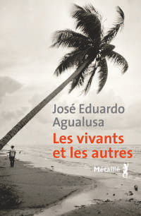 JOSÉ EDUARDO AGUALUSA, Les Vivants et les Autres, Métailié, 224 pages, 21,50 €.DR