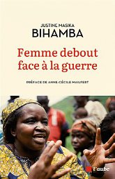 Justine Masika Bihamba, Femme debout face à la guerre, Éditions de l’Aube, 224 pages, 22 €.DR