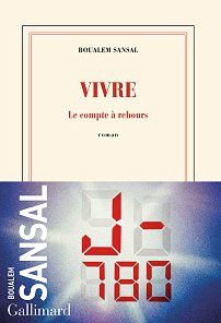 BOUALEM SANSAL, Vivre: Le Compte à rebours, Gallimard,240 pages, 19 €.DR
