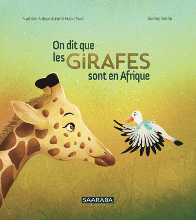 On dit que les girafes sont en Afrique, Saaraba éditions, 48 pages, 15 €. DR