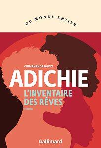 CHIMAMANDA NGOZI ADICHIE, L’Inventaire des rêves, Gallimard, 656 pages, 26 €.DR