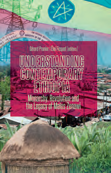Understanding Contemporary Ethiopia : Monarchyn, Revolution and the Legacy of Meles Zenawi, éditions Hurst, 2015. DR
