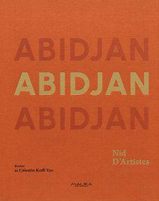 Collectif, Abidjan, nid d'artistes, Malika  Éditions.DR