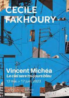 « VINCENT MICHÉA : LE CIEL SERA TOUJOURS BLEU », Galerie Cécile Fakhoury, Paris (France), du 12 mai au 17 juin.VINCENT MICHÉA